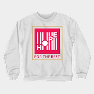 Hope For The Best Crewneck Sweatshirt